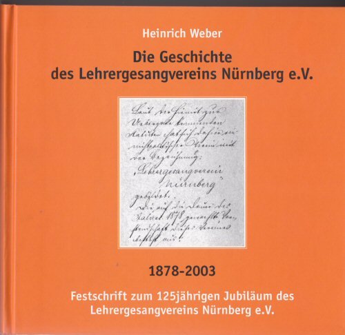 Die Geschichte des Lehrergesangvereins Nürnberg e.V. 1878 - 2003 - Festschrift zum 125jährigen Jubiläum des Lehrergesangvereins Nürnberg e.V. Books