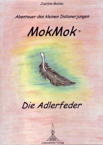 Abenteuer des kleinen Indianerjungen MokMok, die Adlerfeder Children's books