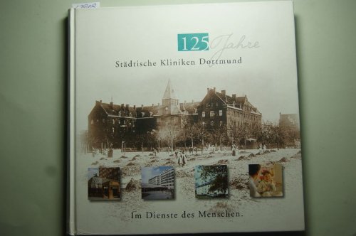 125 Jahre Städtische Kliniken Dortmund. Im Dienste des Menschen Books