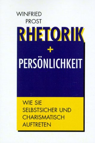 Rhetorik und Persönlichkeit. Wie Sie selbstsicher und charismatisch auftreten Books