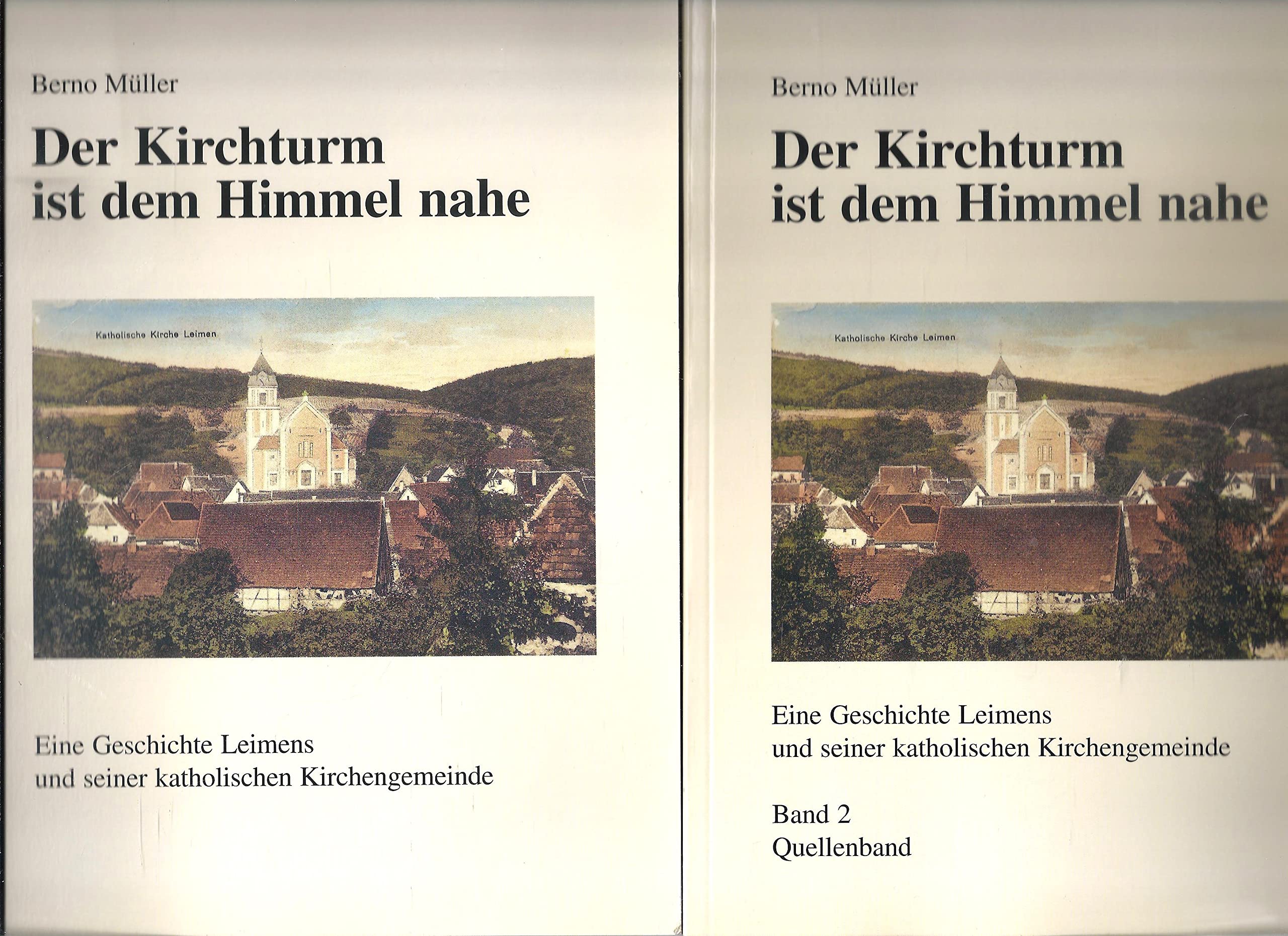 Der Kirchturm ist dem Himmel nahe: Eine Geschichte Leimens und seiner katholischen Kirchengemeinde Books