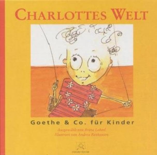 Charlottes Welt : Goethe & Co. für Kinder Novels & Short Stories