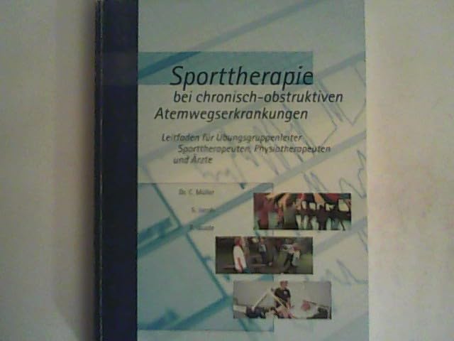 Sporttherapie bei chronischen-obstruktiven Atemwegserkrankungen. Leitfaden für Übungsgruppenleiter, Sporttherapeuten, Physiotherpeuten und Ärzte Medicine
