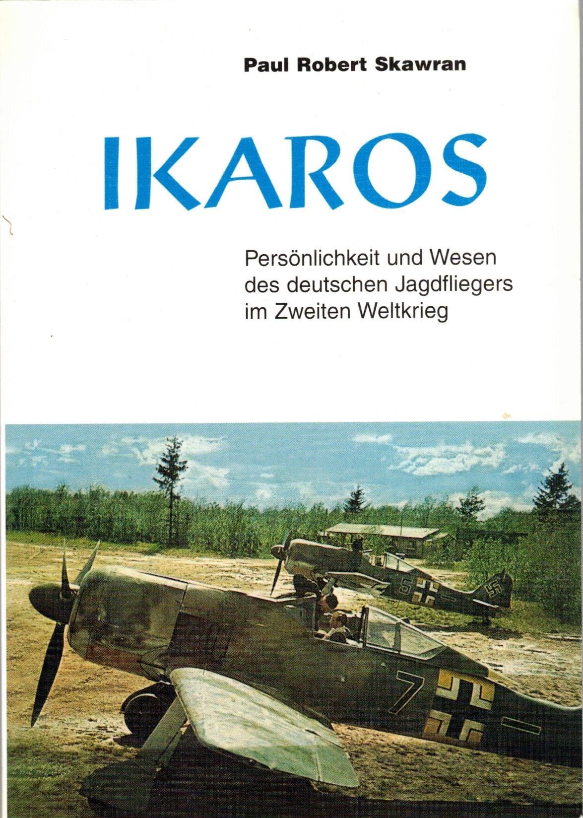 Ikaros. Persönlichkeit und Wesen des deutschen Jagdfliegers im zweiten Weltkrieg Books