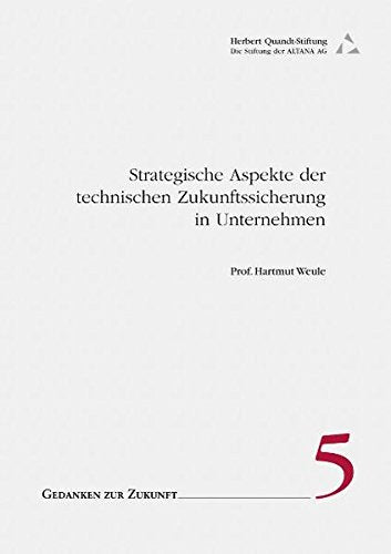 Strategische Aspekte technischer Zukunftssicherung im Unternehmen (Gedanken zur Zukunft) Books