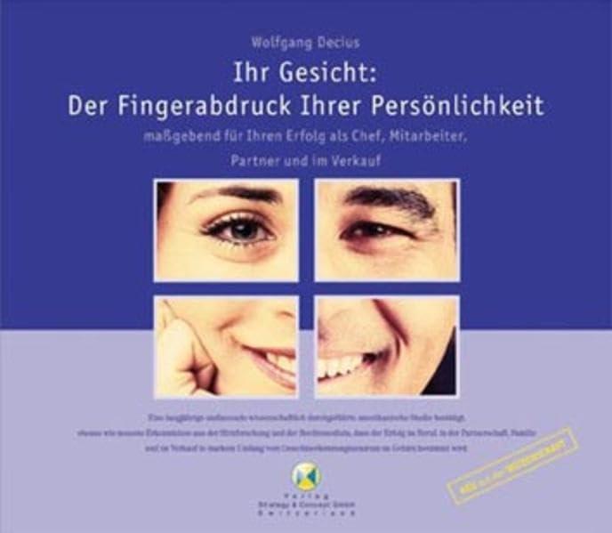 Ihr Gesicht: Der Fingerabdruck Ihrer Persönlichkeit: Massgebend für Ihren Erfolg als Chef, Mitarbeiter, Partner und im Verkauf Lifestyle
