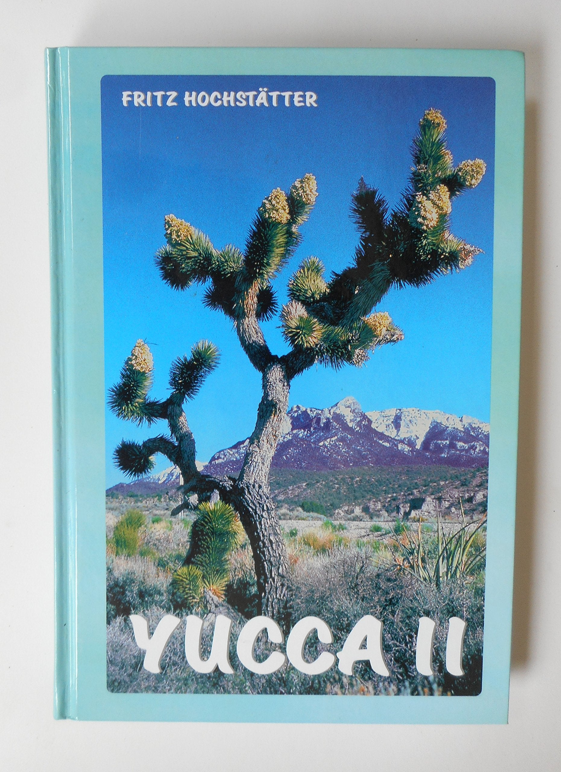 Yucca II (Agavaceae). Indehiscent-fruited species in the Southwest, Midwest and East of the USA. With Seed Morphology by Dr. Günter Hentzschel Books
