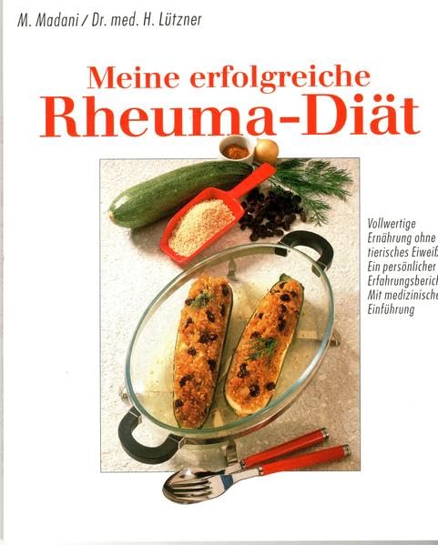 Meine erfolgreiche Rheuma-Diät: Vollwertige Ernährung ohne tierisches Eiweiss. Ein persönlicher Erfahrungsbericht. Mit medizinischer Einführung Medicine