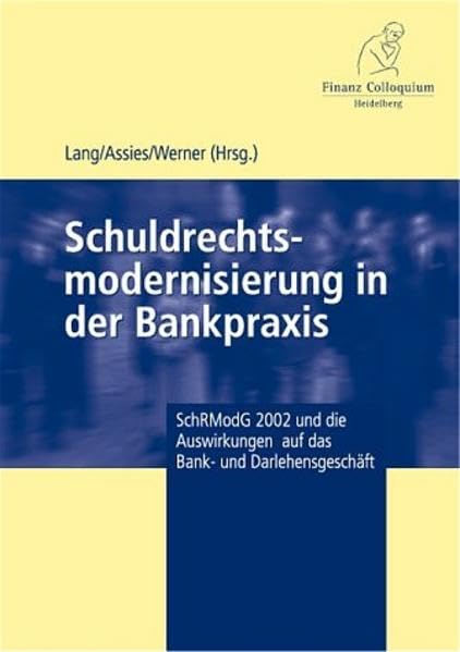 Schuldrechtsmodernisierung in der Bankpraxis. SchRModG 2002 und die Auswirkungen auf das Bank- und Darlehensgeschäft Law