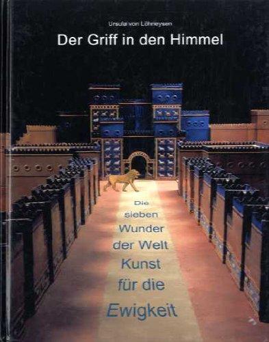 Der Griff in den Himmel. Die sieben Wunder der Welt. Kunst für die Ewigkeit Books