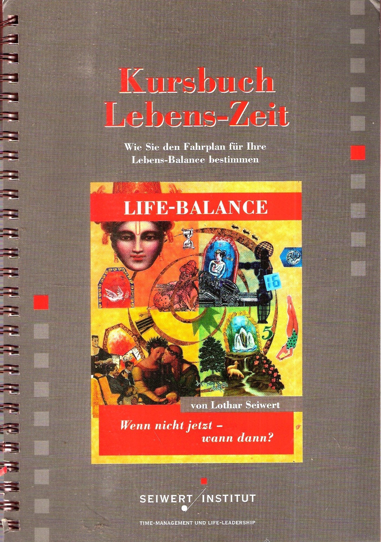 Kursbuch Lebens-Zeit. Wie Sie den Fahrplan für Ihre Lebens-Balance bestimmen Books