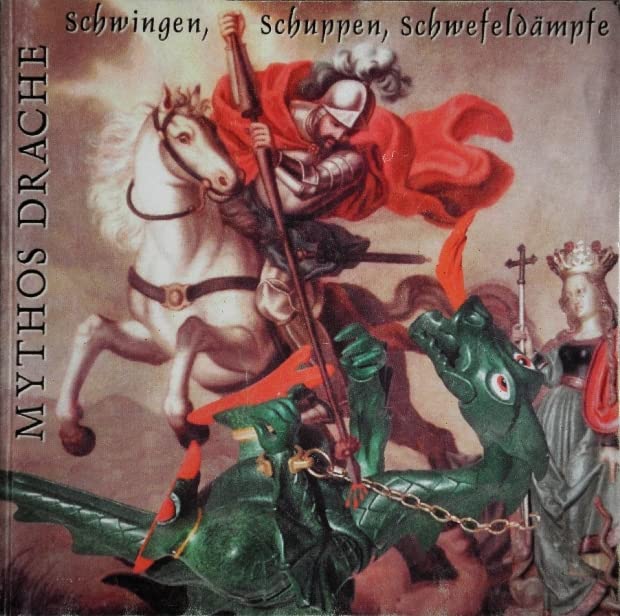 Mythos Drache - Schwingen, Schuppen, Schwefeldämpfe. Begleitbuch zur Sonderausstellung im Historischen Museum Bamberg in Zusammenarbeit mit der Staatsbibliothek Bamberg Books
