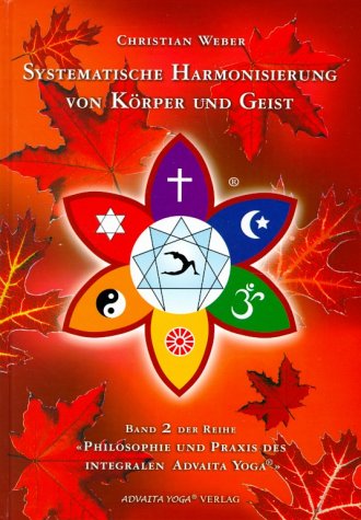 Systematische Harmonisierung von Körper und Geist. Philosophie und Praxis des integralen Advaita Yoga, Band 2 Lifestyle