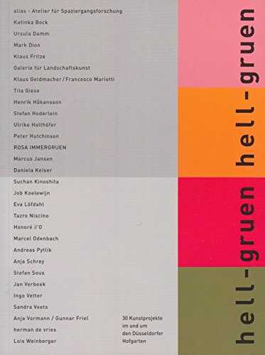 Hell-gruen hell-gruen. alias - Atelier für Spaziergangsforschung ... ; 30 Kunstprojekte im und um den Düsseldorfer Hofgarten ; . Books