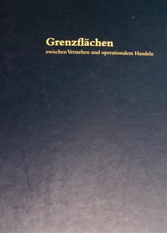 Grenzflächen zwischen Verstehen und operationalem Handeln-Zusammenfassung der Landsberg Kolloquien 1996-2002 Books