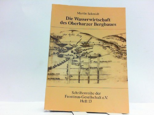 Die Wasserwirtschaft des Oberharzer Bergbaues: Schriftenreihe der Frontinus-Ges. e. V., Heft 14 book