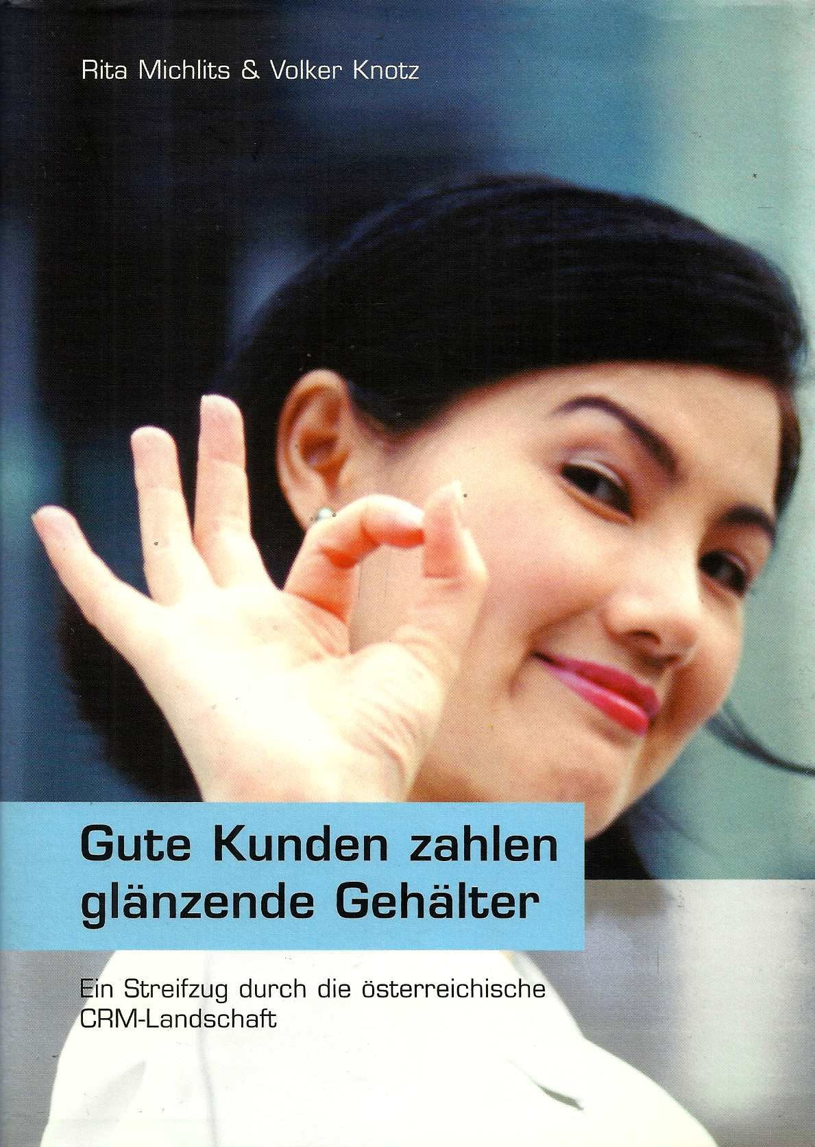 Gute Kunden zahlen glänzende Gehälter. Ein Streifzug durch die österreichische CRM-Landschaft Business, Finance & Career