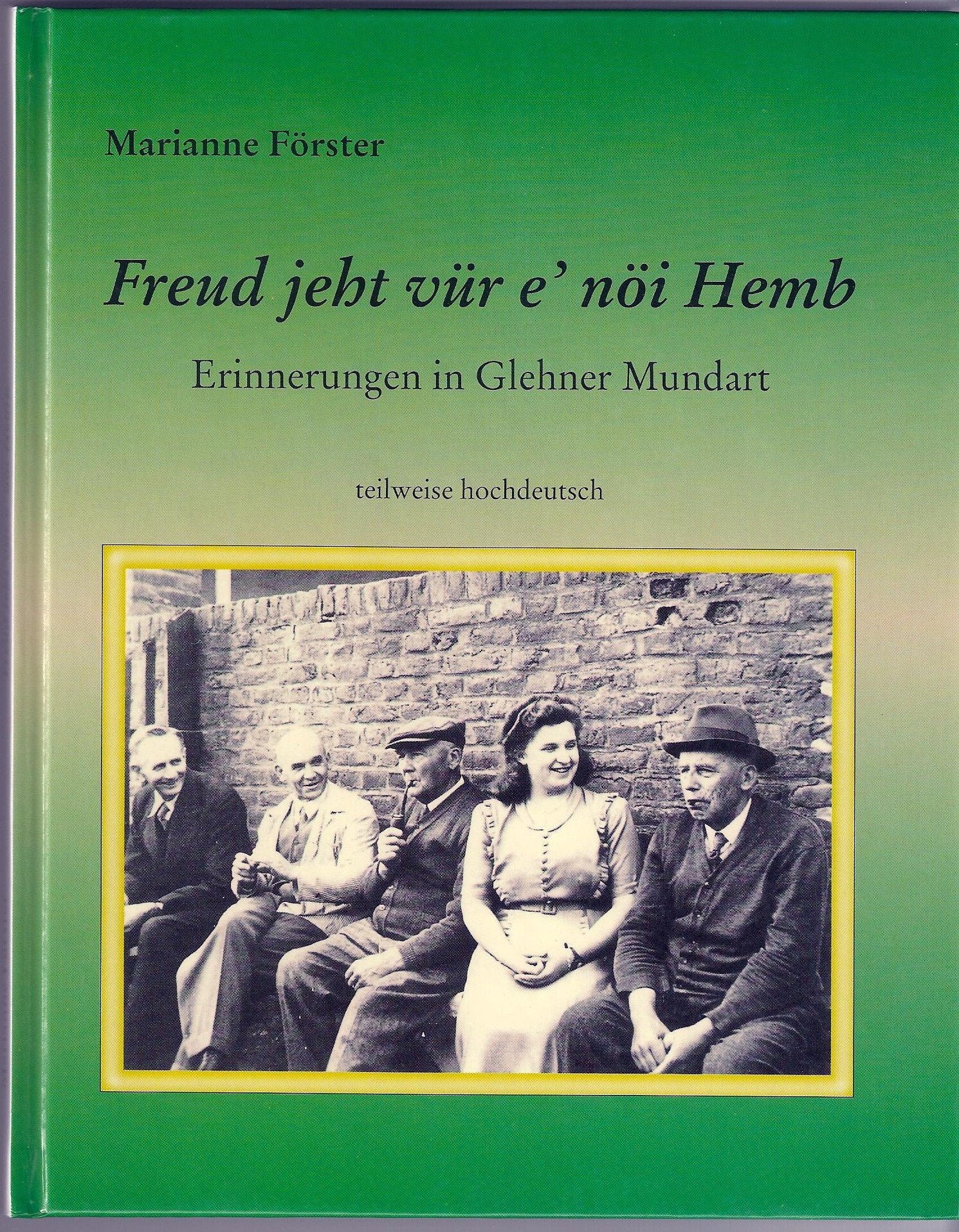 Freud jeht vür e' nöi Hemb (Erinnerungen in Glehner Mundart - teilweise hochdeutsch) Books