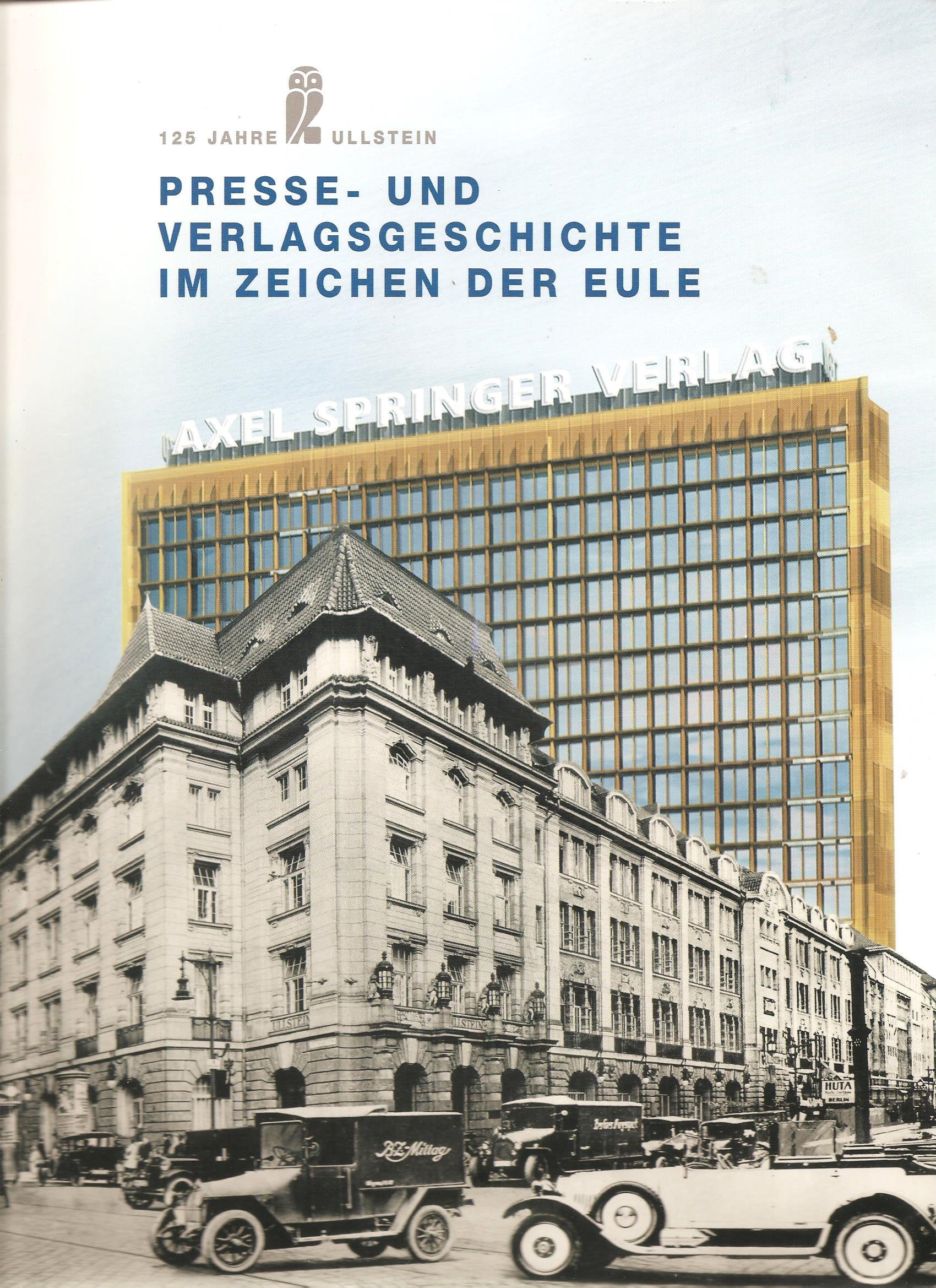 125 Jahre Ullstein. Presse und Verlagsgeschichte im Zeichen der Eule Media & Communication