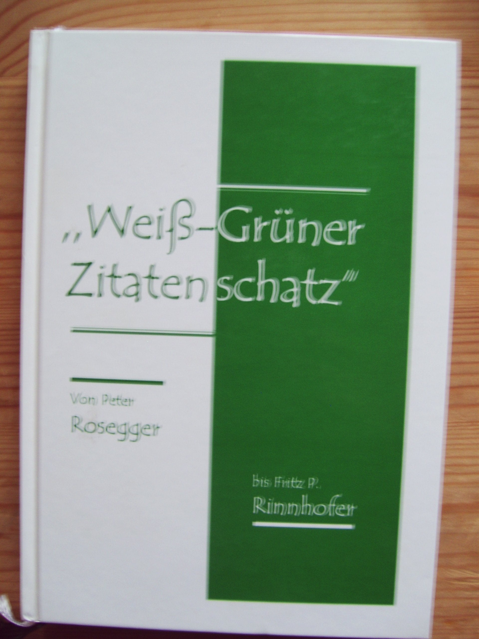 Weiss-Grüner Zitatenschatz. Von Peter Rosegger bis Fritz P. Rinnhofer Books