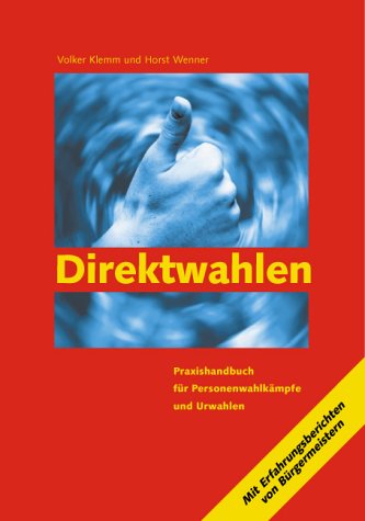 Direktwahlen: Praxishandbuch für Personenwahlkämpfe und Urwahlen Books