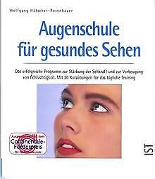 Augenschule für gesundes Sehen: Das erfolgreiche Programm zur Stärkung der Sehkraft und zur Vorbeugung von Fehlsichtigkeit. Mit 20 kurzübungen für das tägliche Training Medicine