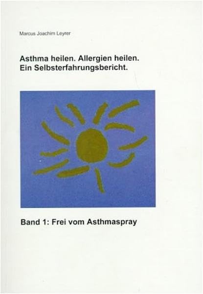 Asthma heilen. Allergien heilen 1. Frei von Asthmaspray. book