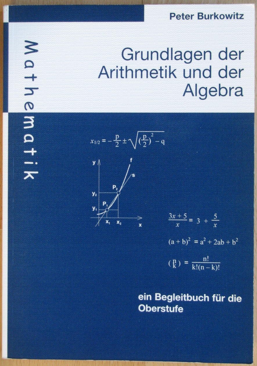 Grundlagen der Arithmetik und der Algebra von Peter Burk... Book Books