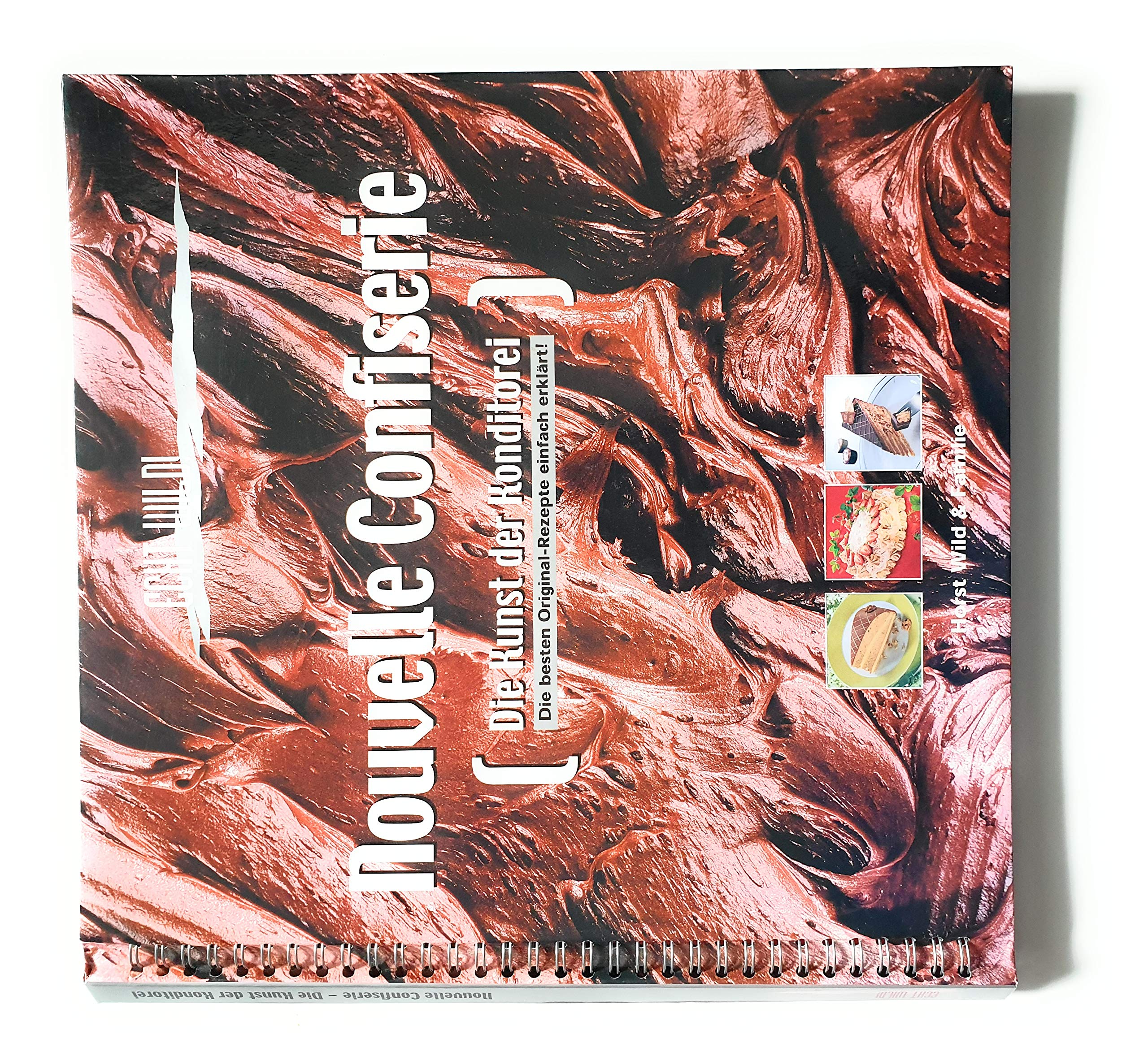 Echt Wild! Nouvelle Confiserie: Die Kunst der Konditorei. Die besten Original-Rezepte einfach erklärt! Books