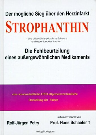 Strophanthin. Der mögliche Sieg über den Herzinfarkt. Die Fehlbeurteilung eines außergewöhnlichen Medikaments. Books