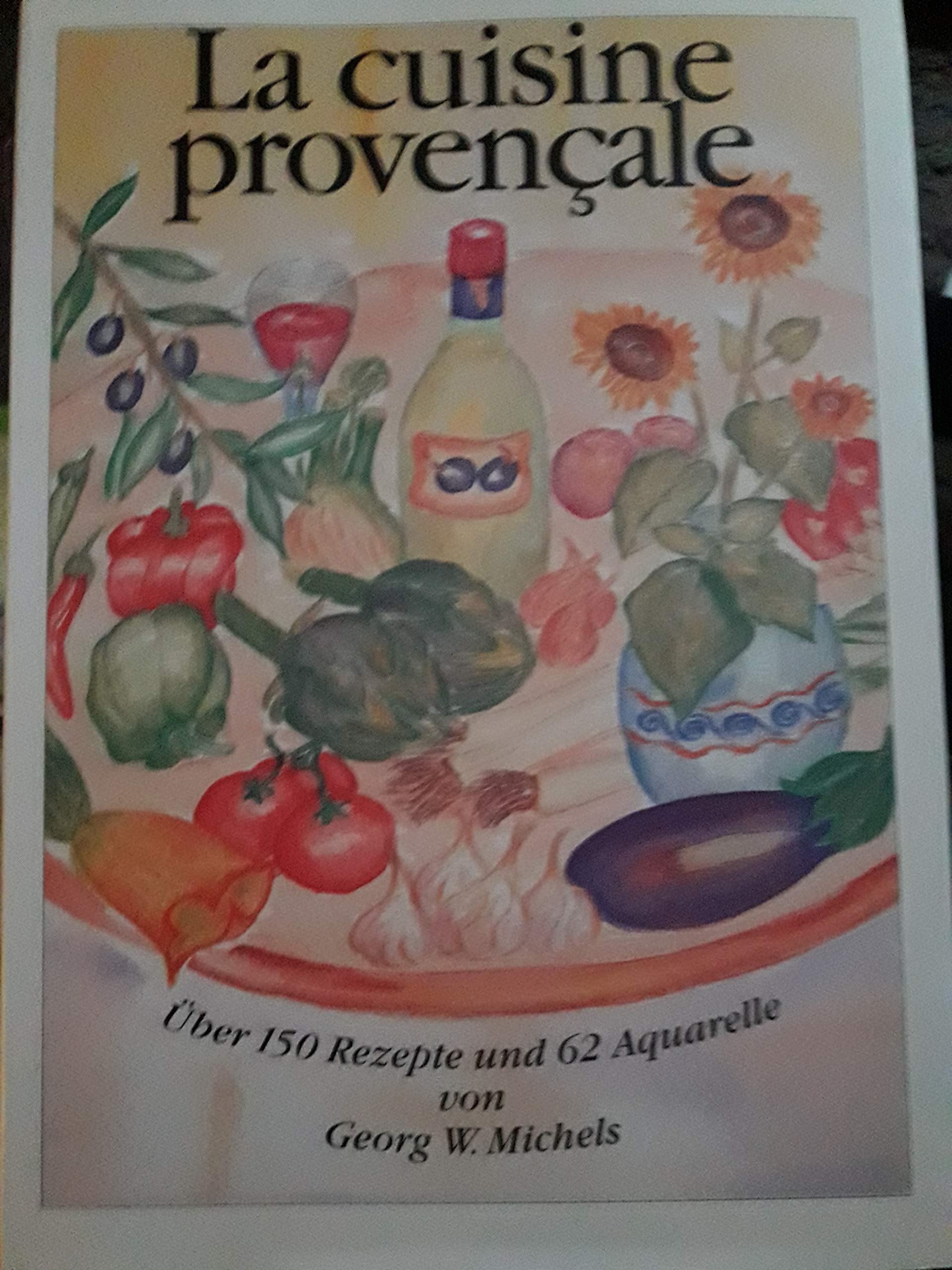 La cuisine Provencale - Die provencalische Küche: Une cuisine vivante et enchantée - Eine Küche, die lebt und verzaubert Books
