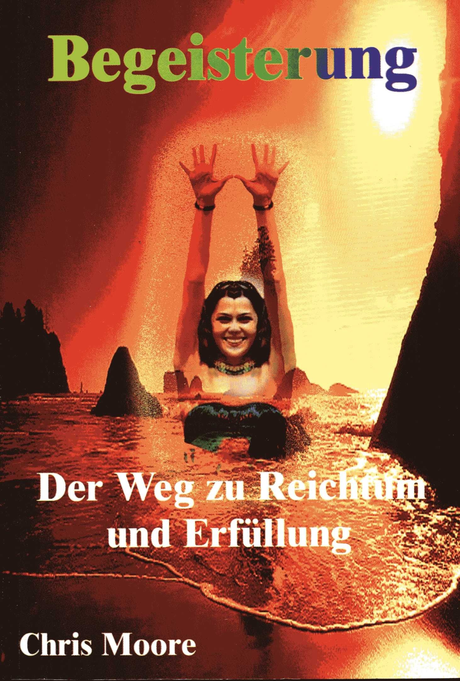 Begeisterung - Der Weg zu Reichtum und Erfüllung. Die Wurzel des Glücks Books
