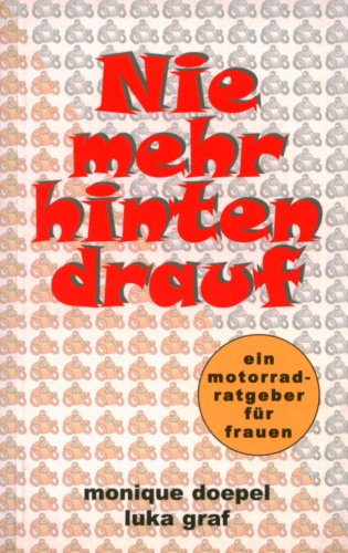 Nie mehr hinten drauf: Ein Motorrad-Ratgeber für Frauen Business & Technology
