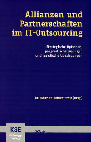 Allianzen und Partnerschaften im IT-Outsourcing - Strategische Optionen, pragmatische Lösungen und juristische Überlegungen Law