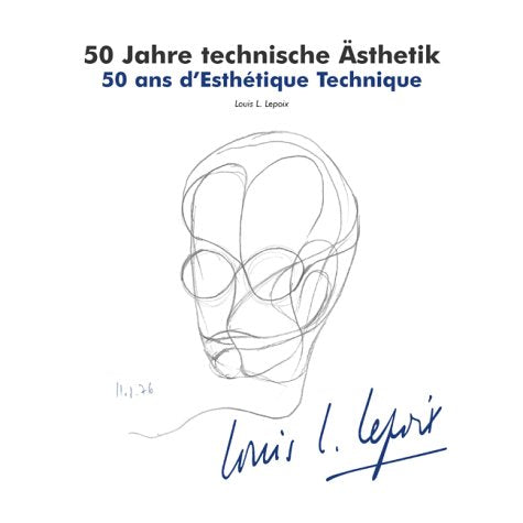 50 Jahre technische Ästhetik /50 ans d'Esthétique Technique: Louis L. Lepoix Industrie Designer Film, Art & Culture