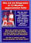 Wie ich 54 Kilogramm in 12 Wochen abgenommen habe: Wie Sie ohne sauteure Pillen, Tabletten, ohne Diäten, ohne Hungern schnell, leicht und vor allem gesund abnehmen! Health, Nutrition & Fitness
