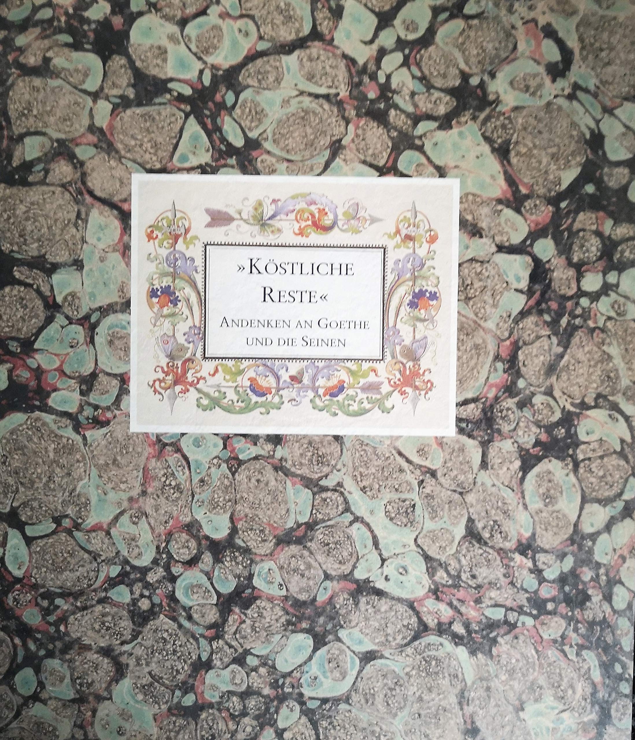 Köstliche Reste. Andenken an Goethe und die Seinen Professional & Reference Books