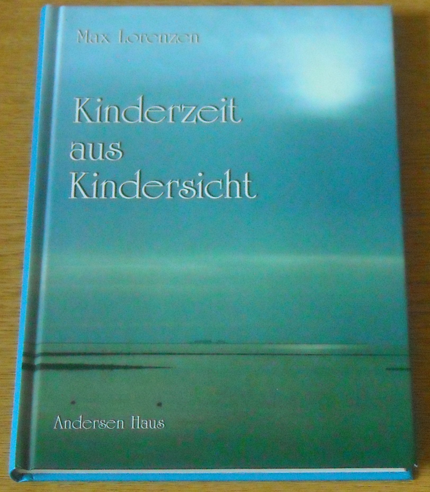 Kinderzeit aus Kindersicht. Begebenheiten aus Nordfriesland. Andersen-Haus, Band 9 Books