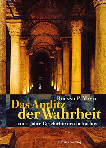 Das Antlitz der Wahrheit: 1000 Jahre Geschichte neu betrachtet Politics & History