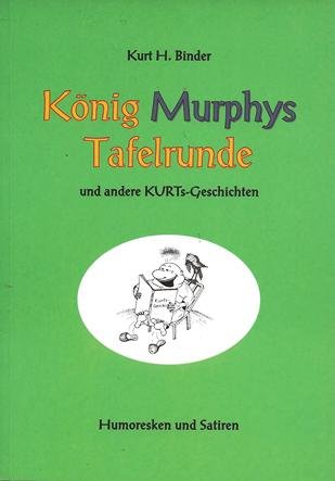König Murphys Tafelrunde: Und andere Kurts-Geschichten (Humoresken und Satiren) Leisure, Home & Garden