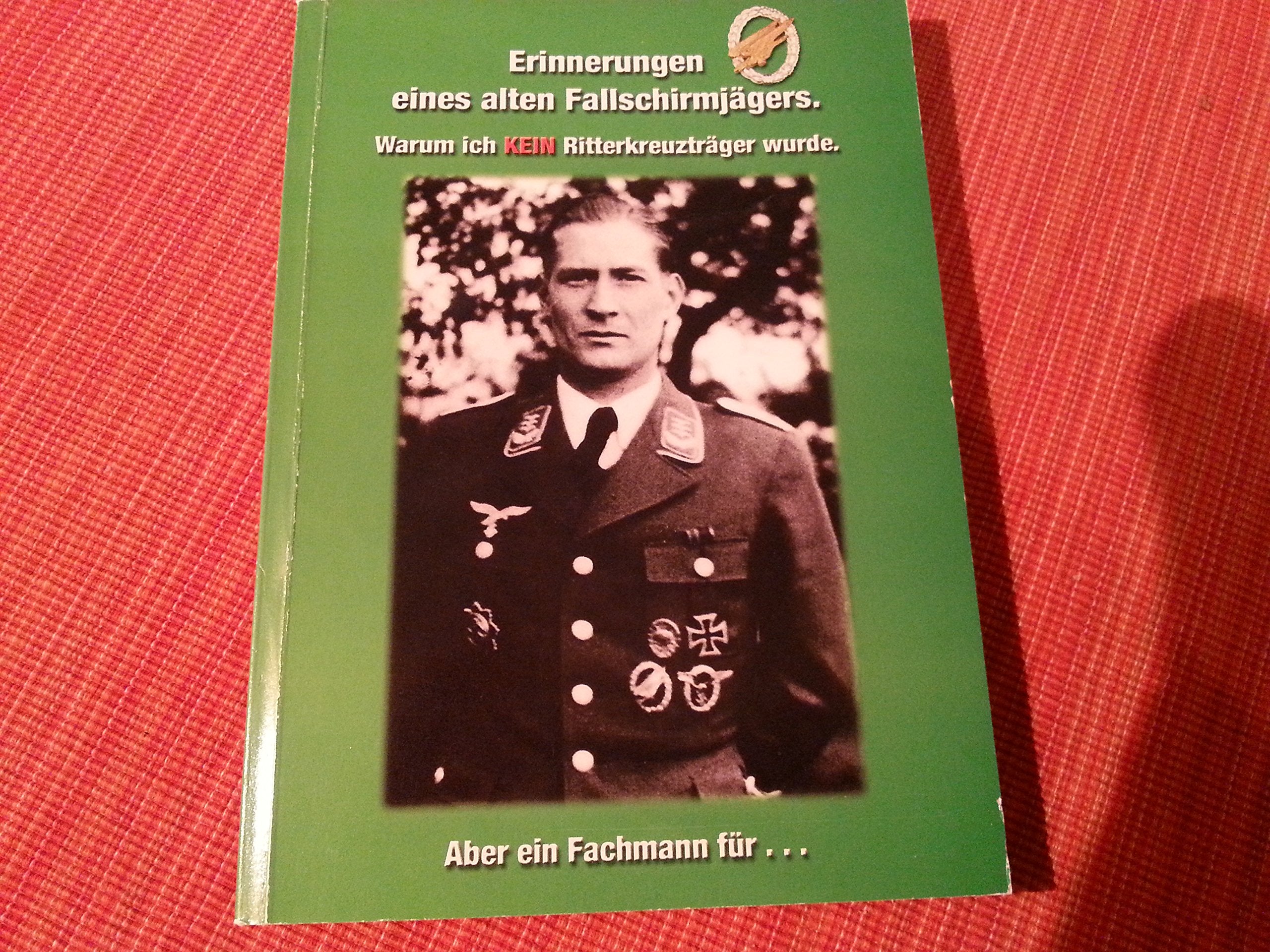 Warum ich kein Ritterkreuzträger wurde, aber ein Fachmann für Öllagerung. Books