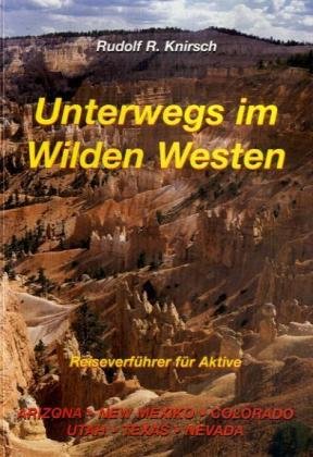 Unterwegs im Wilden Westen. Band 1: Arizona, New Mexico, Colorado, Utah, Nevada Leisure, Home & Garden