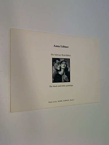 Anna Löbner: Die schwarz-weiss-Bilder /The black-and-white paintings: Reihe Löbner Band 6 Books