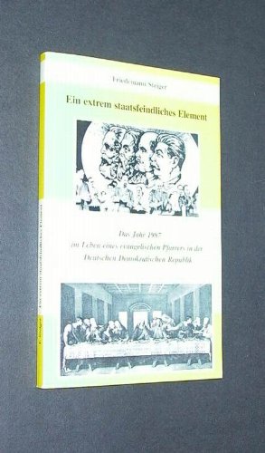 Einextrem staatsfeindliches Element, Das Jahr 1987 im Leben eines evangelischen Pfarrers in der Deutschen Demokratischen Republik , Books