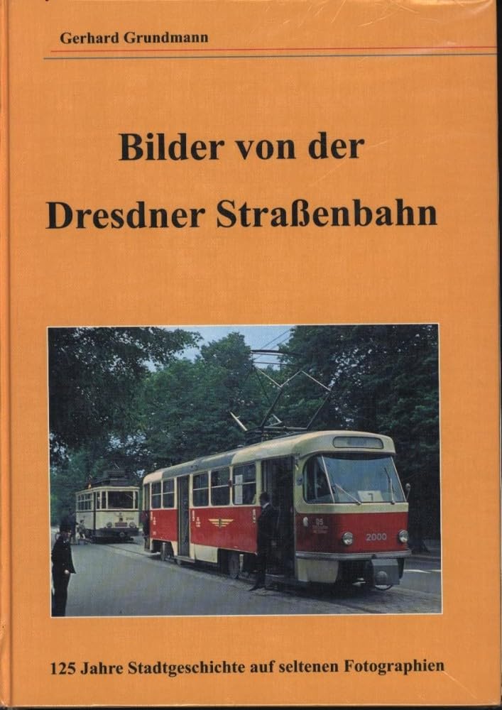 Bilder von der Dresdner Straßenbahn 125 Jahre Stadtgeschichte auf seltenen Fotographien Books