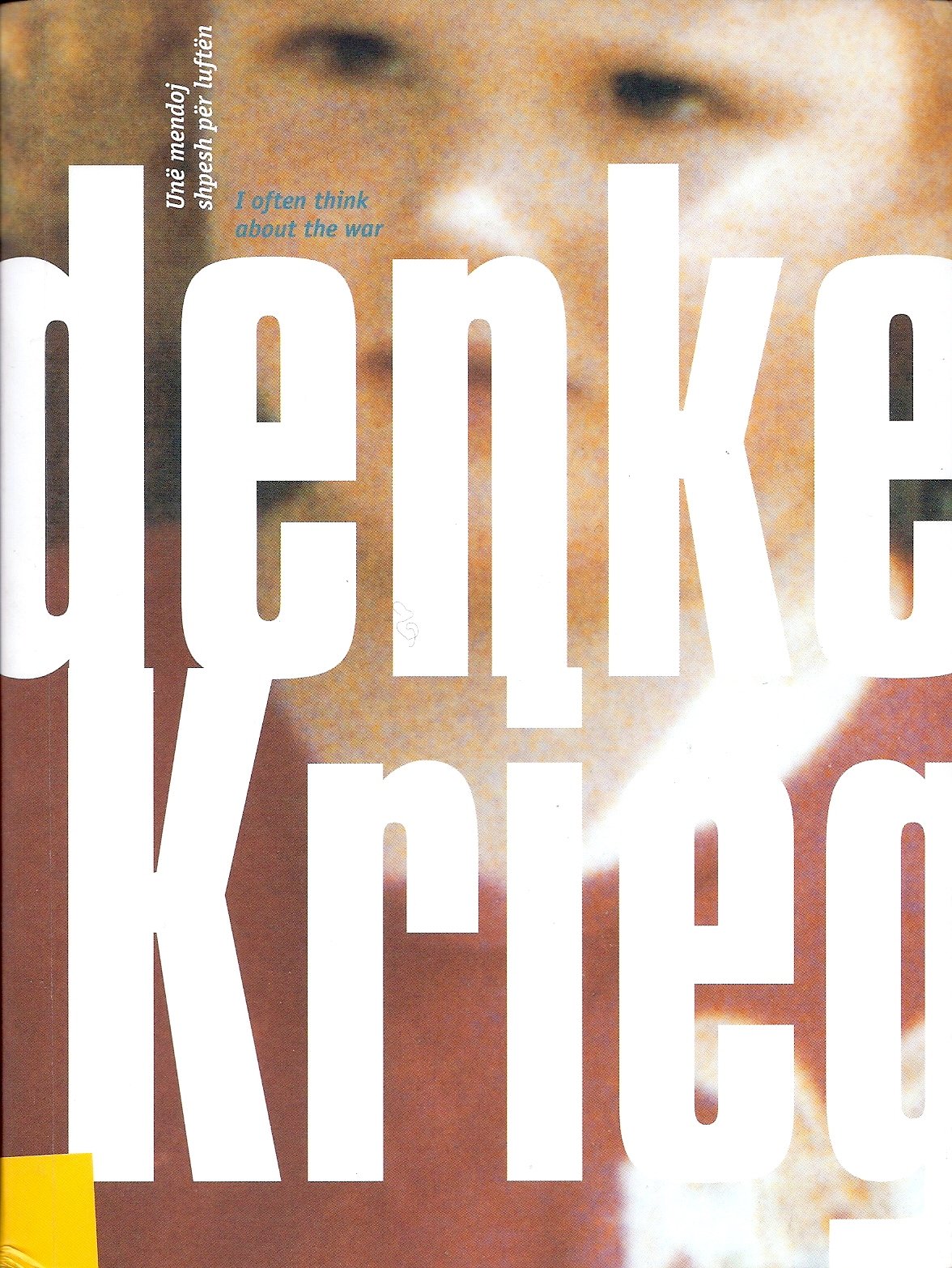 Ich denke oft an den Krieg. Mit anderen Augen, Kinder fotografieren den Krieg im Kosovo = I often think about the war / Politics & History