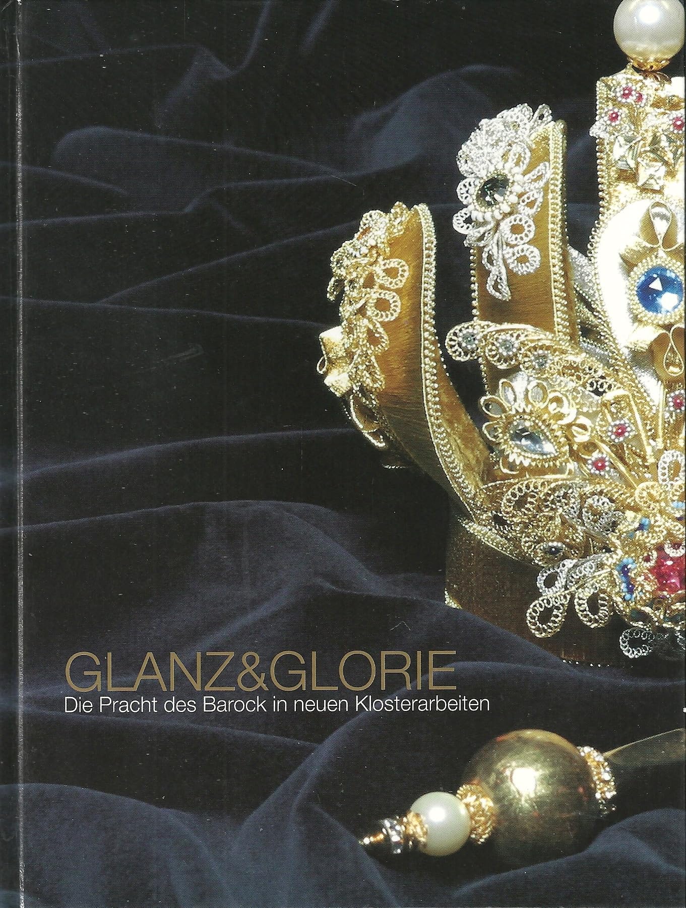 Glanz & Glorie. Die Pracht des Barock in neuen Klosterarbeiten Books