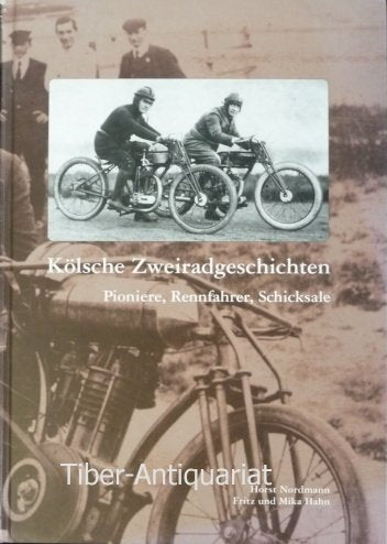 Kölsche Zweiradgeschichten: Pioniere, Rennfahrer, Schicksale Leisure, Home & Garden