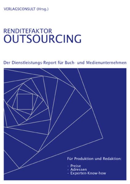 Renditefaktor Outsourcing: Der Dienstleistungs-Report für Buch- und Medienunternehmen Books