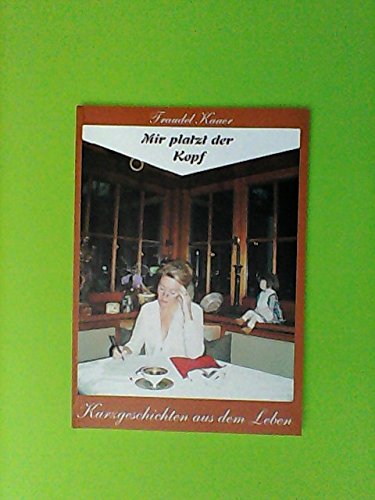 Mir platzt der Kopf. Kurzgeschichten aus dem Leben Books